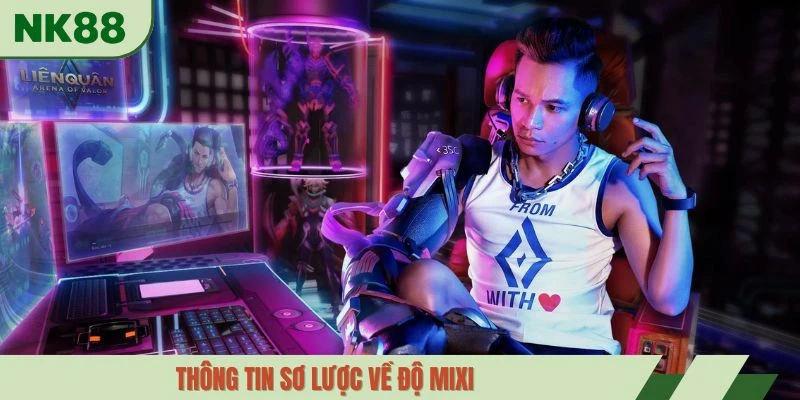 Thông tin sơ lược về Độ Mixi