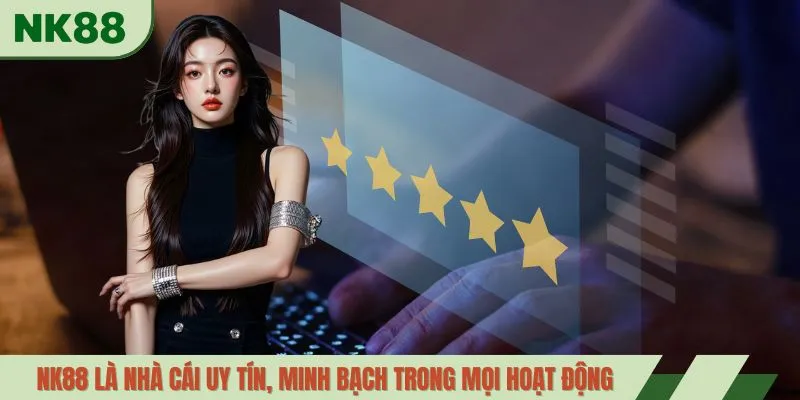 NK88 là nhà cái uy tín, minh bạch trong mọi hoạt động